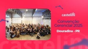 Mês de julho é marcado com encontro gerencial 2025 da Castelini
